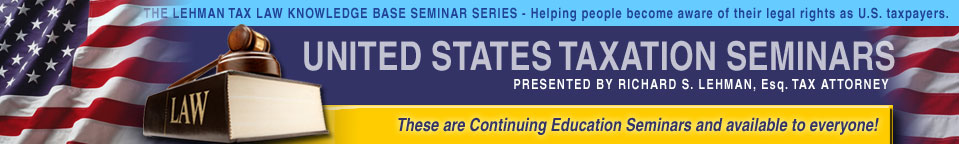 United States tax law seminars by Tax Attorney Richard S. Lehman Esq